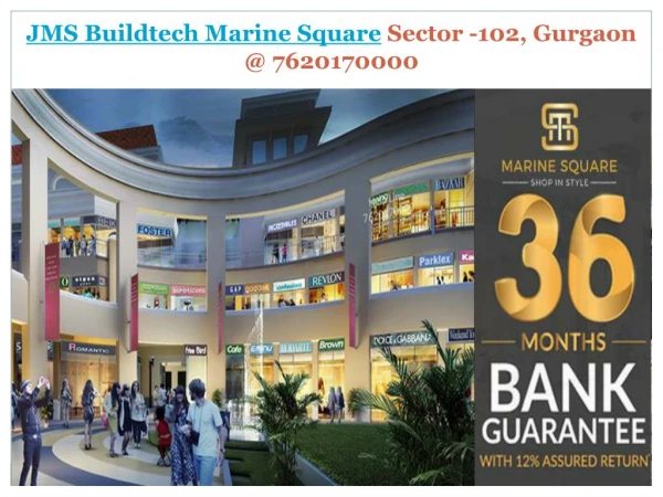 JMS Buildtech Marine Square Sector -102,Gurgaon @7620170000