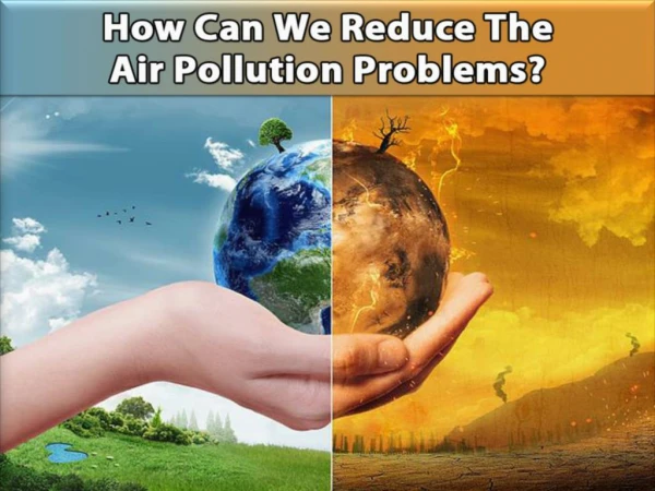 How Can We Reduce The Air Pollution Problems