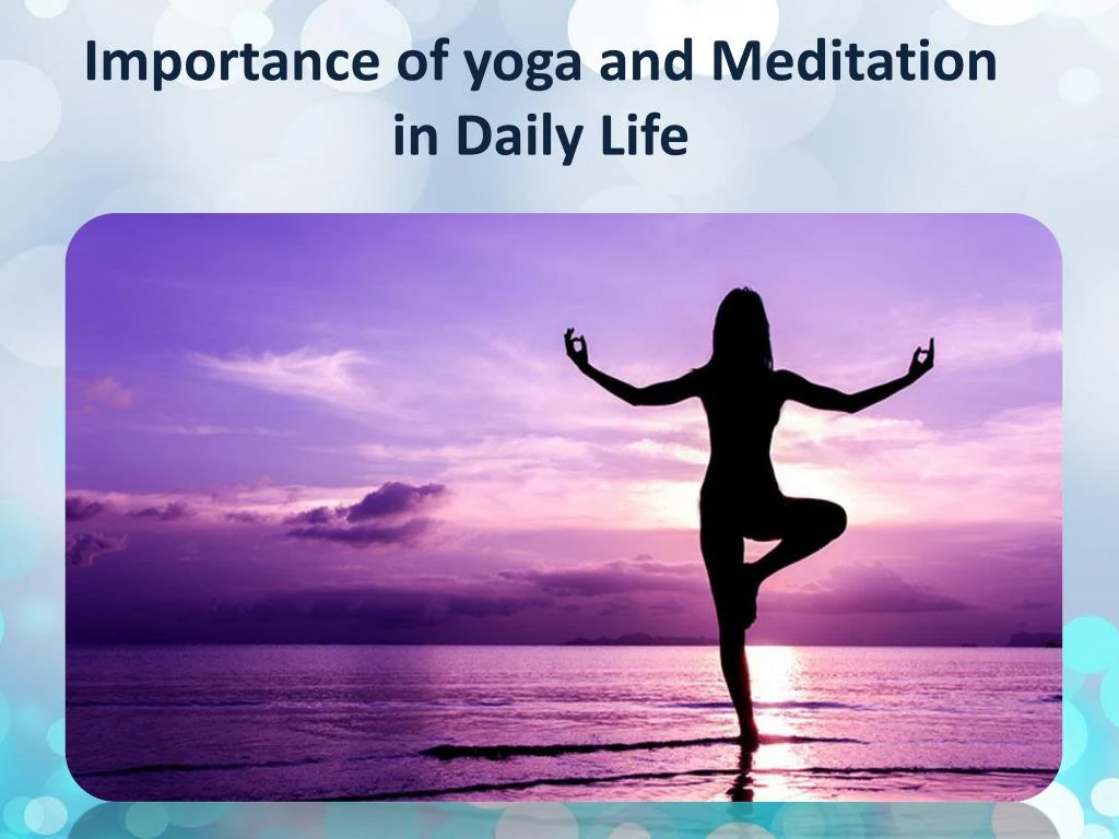 importance of yoga and meditation in daily life
