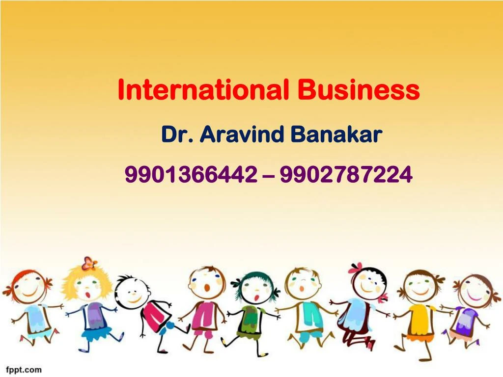 international business dr aravind banakar 9901366442 9902787224