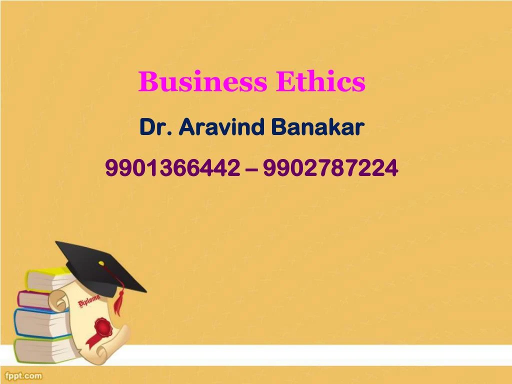 business ethics dr aravind banakar 9901366442 9902787224