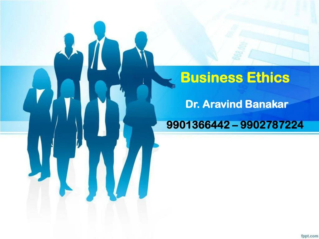 business ethics dr aravind banakar 9901366442 9902787224