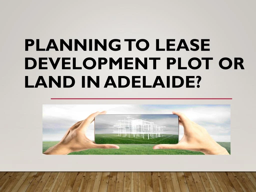planning to lease development plot or land in adelaide