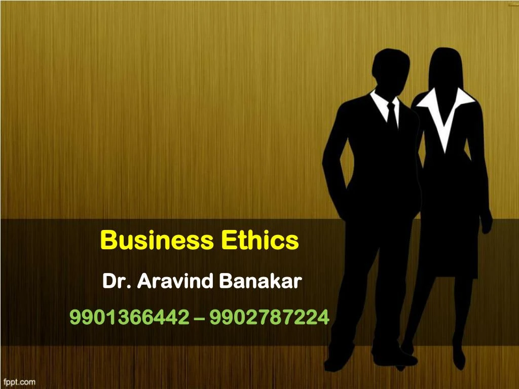 business ethics dr aravind banakar 9901366442 9902787224