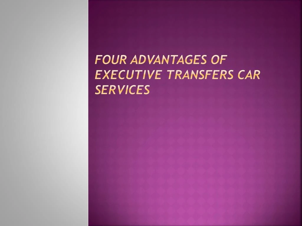 four advantages of executive transfers car services