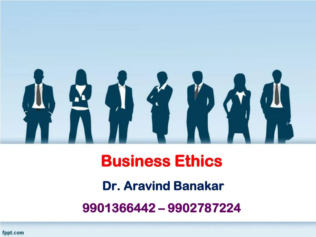 business ethics dr aravind banakar 9901366442 9902787224