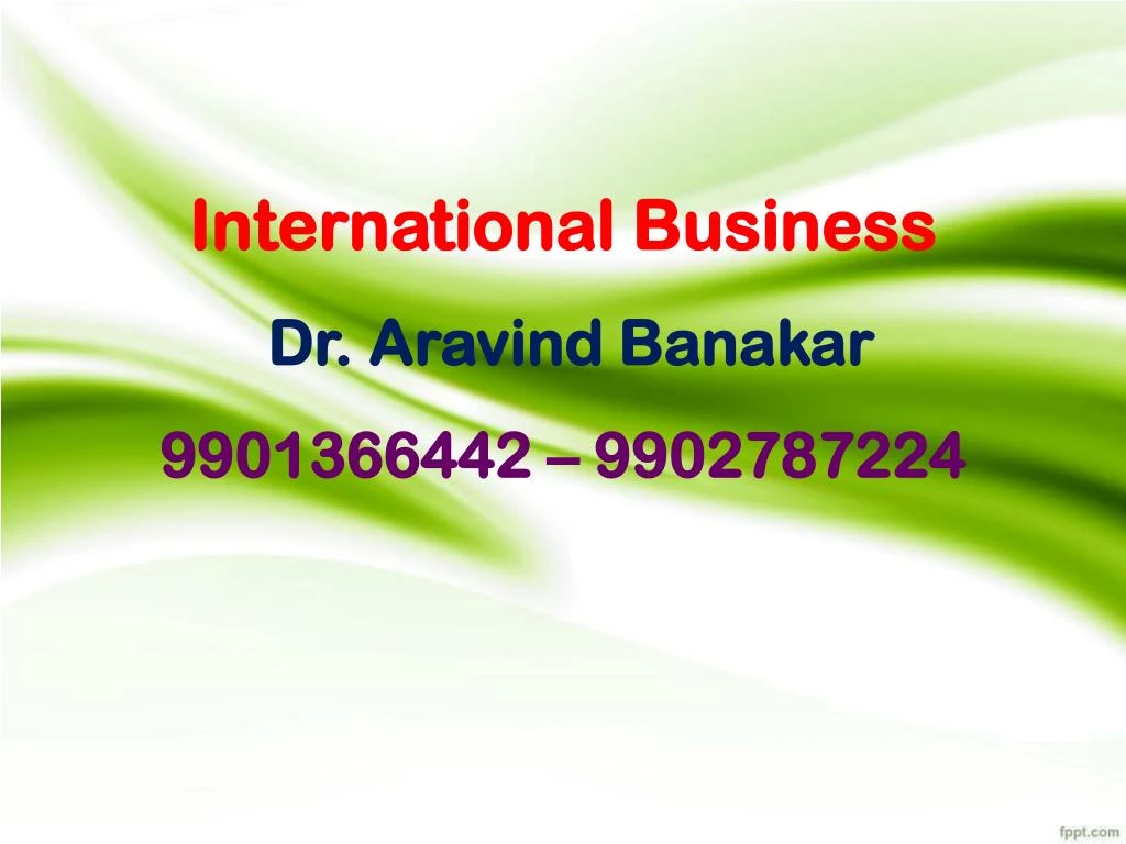 international business dr aravind banakar 9901366442 9902787224