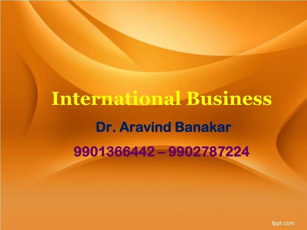 international business dr aravind banakar 9901366442 9902787224