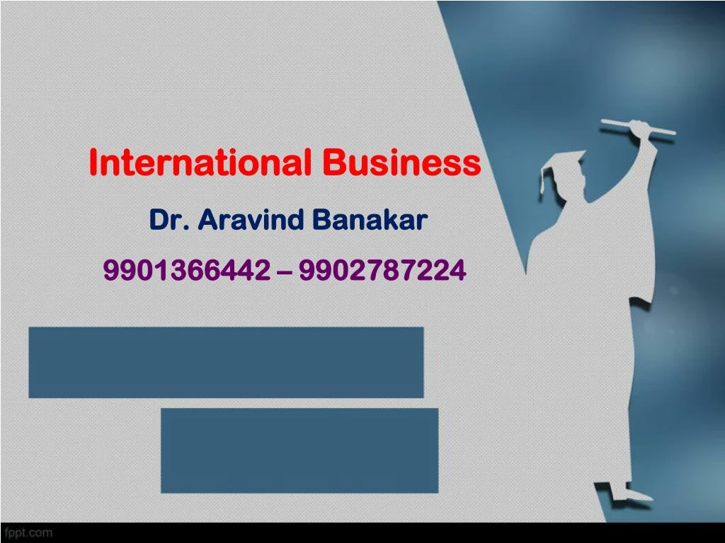 international business dr aravind banakar 9901366442 9902787224