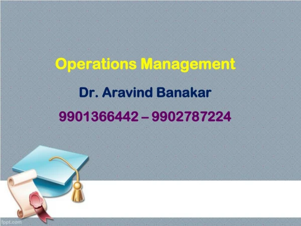 operations management dr aravind banakar 9901366442 9902787224