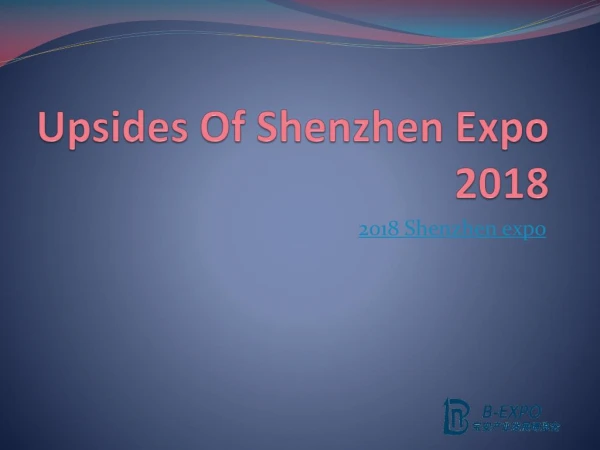 Upsides Of Shenzhen Expo 2018