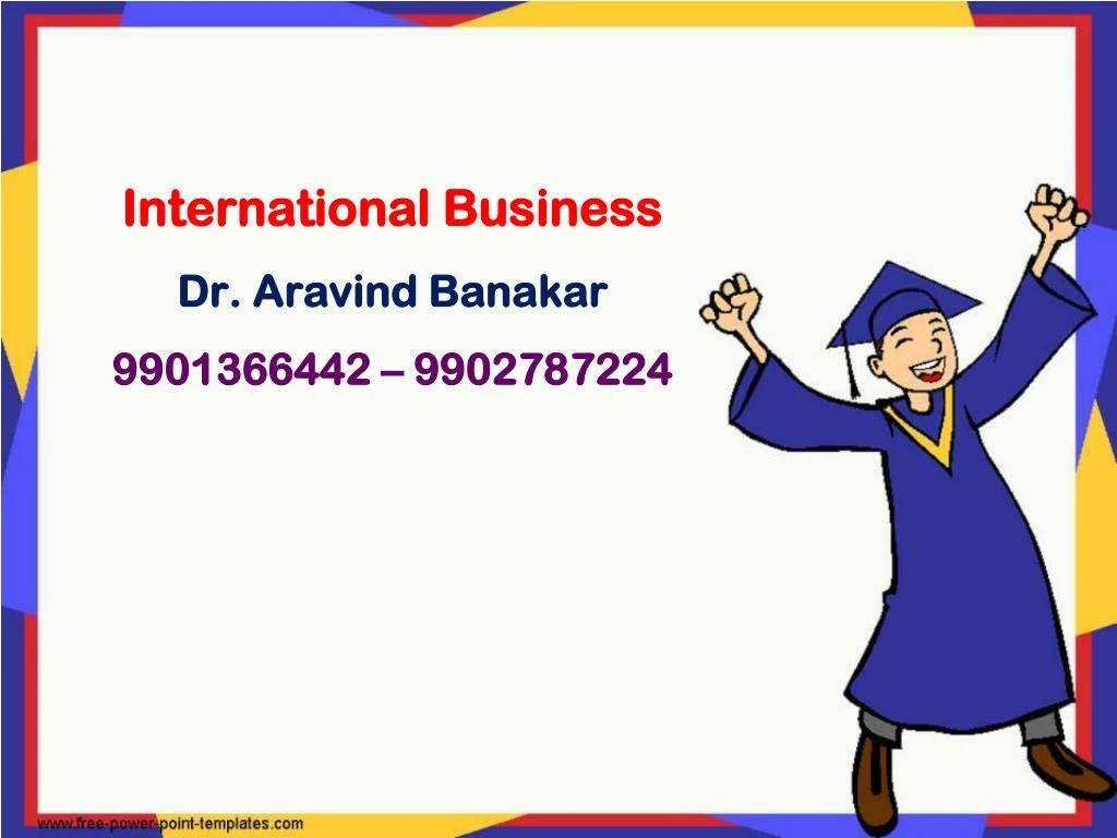 international business dr aravind banakar 9901366442 9902787224