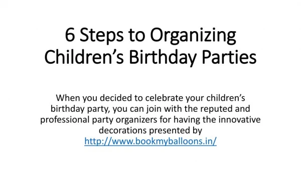 6 Steps to Organizing Childrenâ€™s Birthday Parties