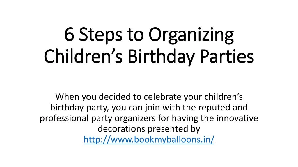 6 steps to organizing children s birthday parties