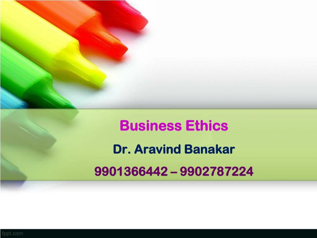 business ethics dr aravind banakar 9901366442 9902787224