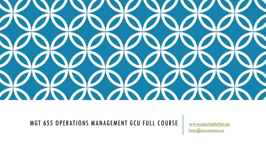 mgt 655 operations management gcu full course