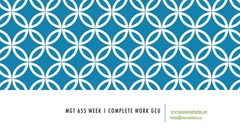 mgt 655 week 1 complete work gcu