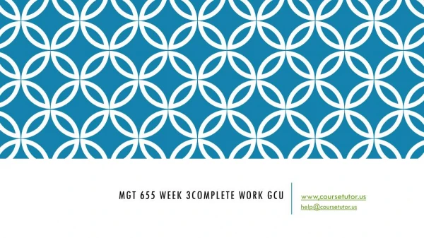 MGT 655 Week 3 Complete Work GCU