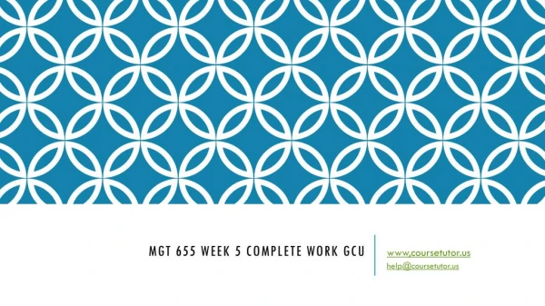 MGT 655 Week 5 Complete Work GCU