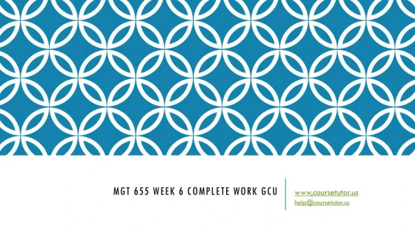 MGT 655 Week 6 Complete Work GCU