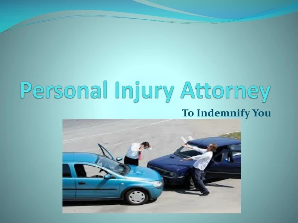 Personal Injury Attorney – To Indemnify You