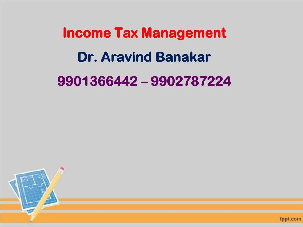 income tax management dr aravind banakar 9901366442 9902787224