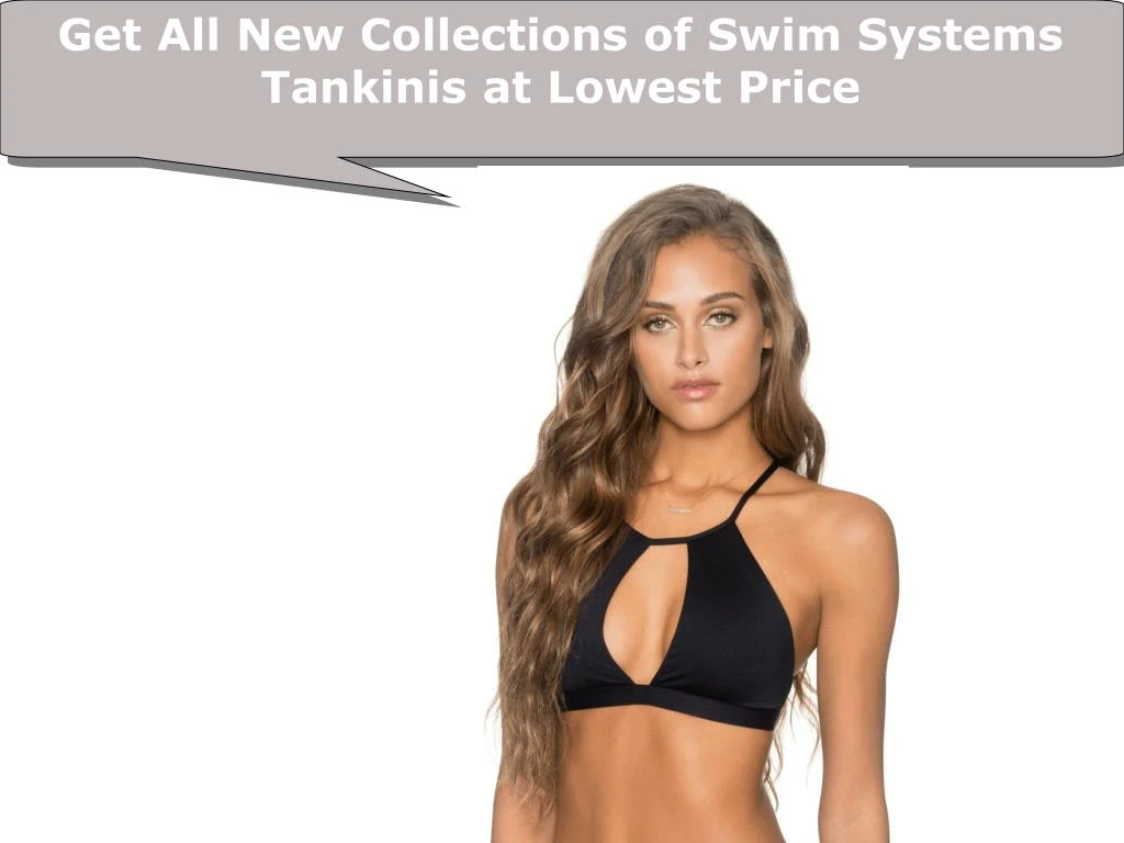 get all new collections of swim systems tankinis