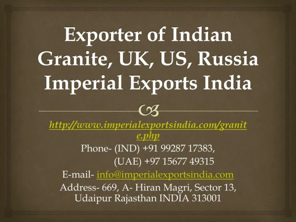 Exporter of Indian Granite, UK, US, Russia Imperial Exports India