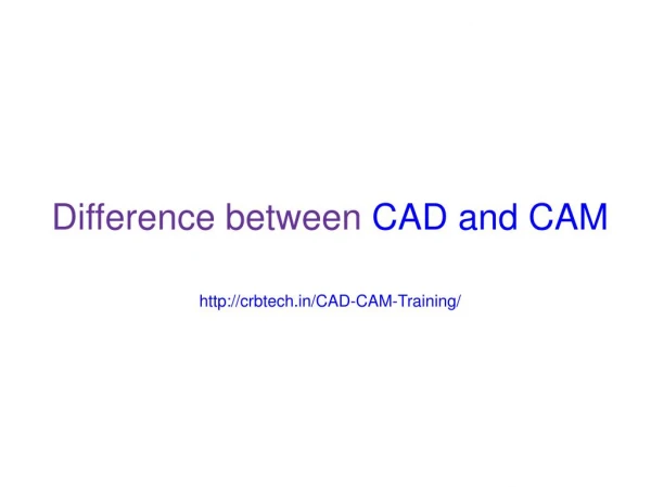 Difference between cad and cam