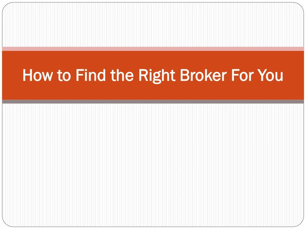 how to find the right broker for you