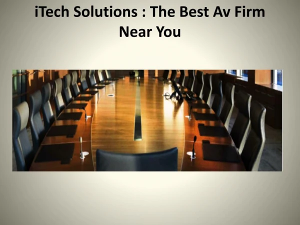 iTech Solutions : The Best Av Firm Near You