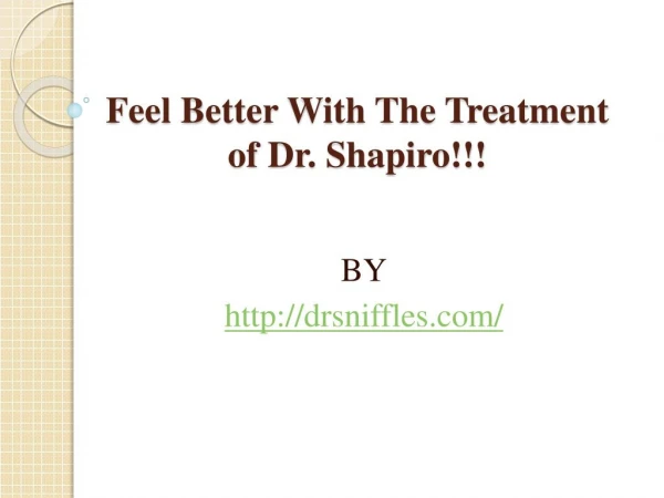 Feel Better With The Treatment of Dr. Shapiro