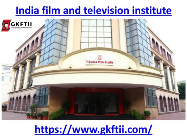 We are the Leading film and television institute in India
