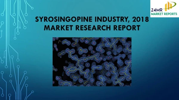 Syrosingopine Industry, 2018 Market Research Report
