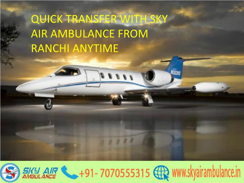 quick transfer with sky air ambulance from ranchi