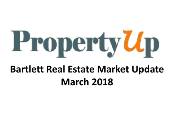 Bartlett Real Estate Market Update March 2018