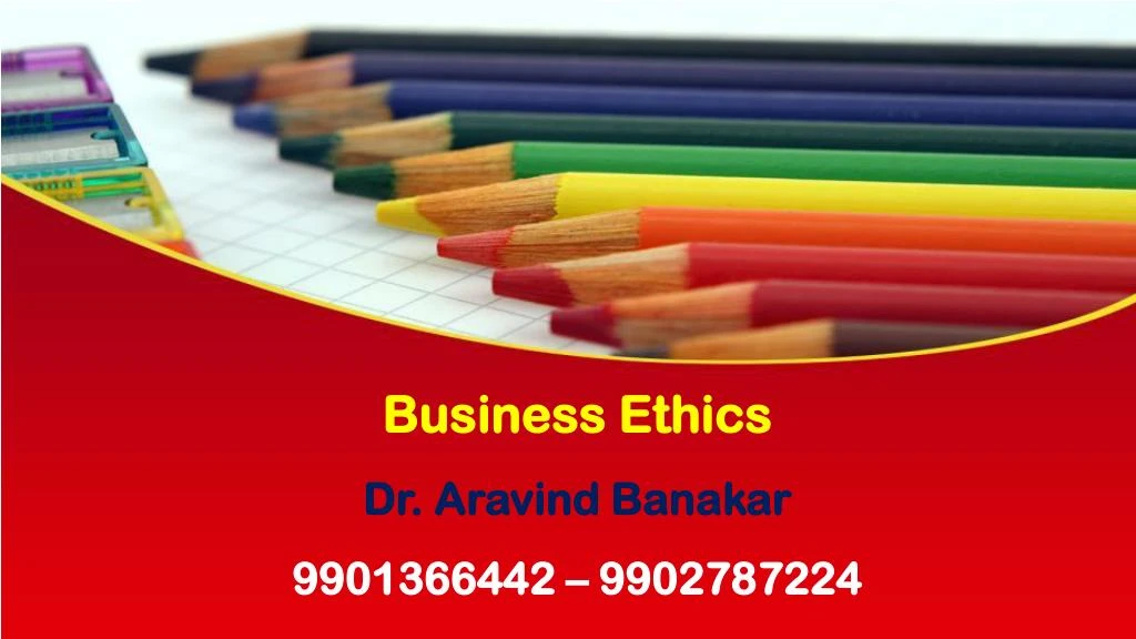 business ethics dr aravind banakar 9901366442 9902787224