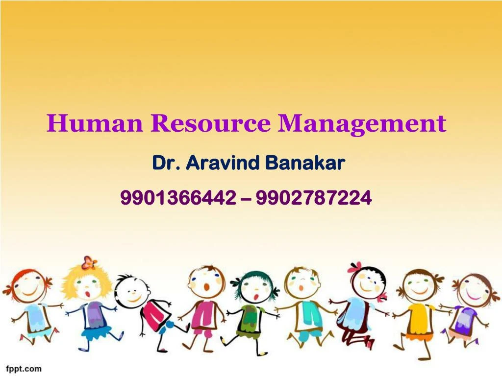 human resource management dr aravind banakar 9901366442 9902787224