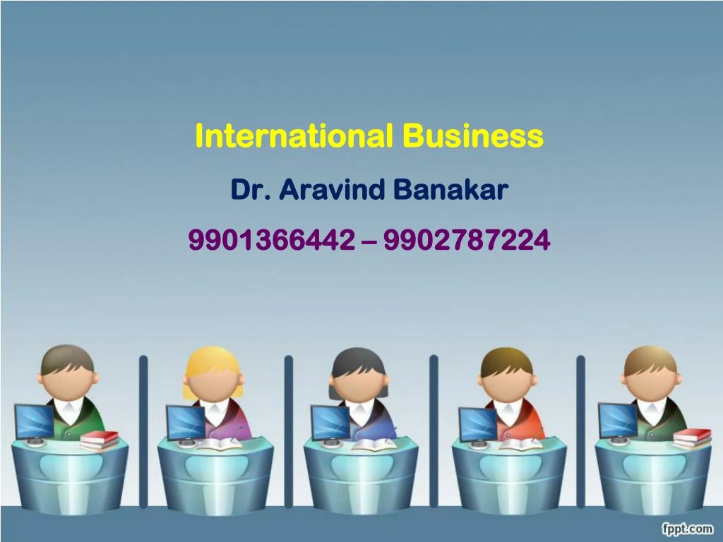 international business dr aravind banakar 9901366442 9902787224