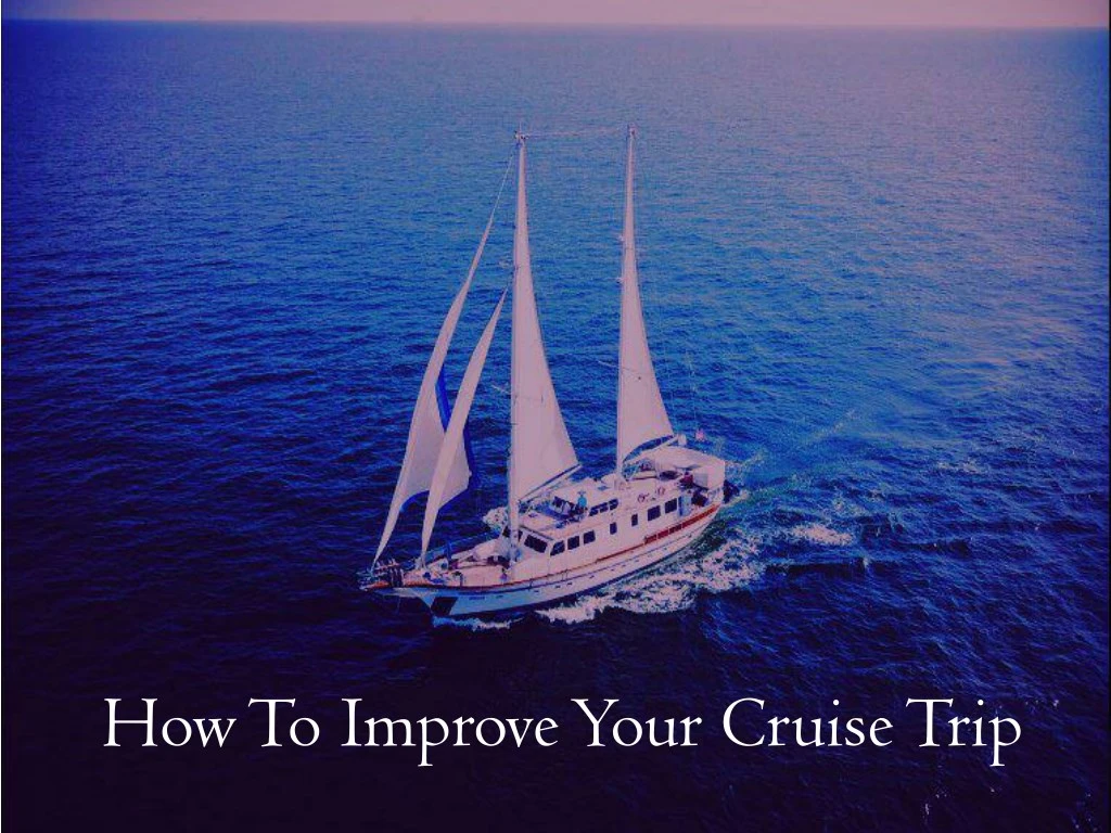 how to improve your cruise trip