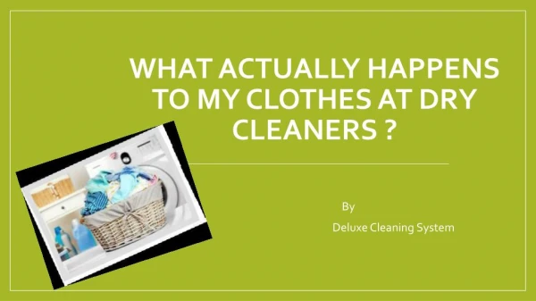 What Actually happens to my Clothes At Dry cleaners ?
