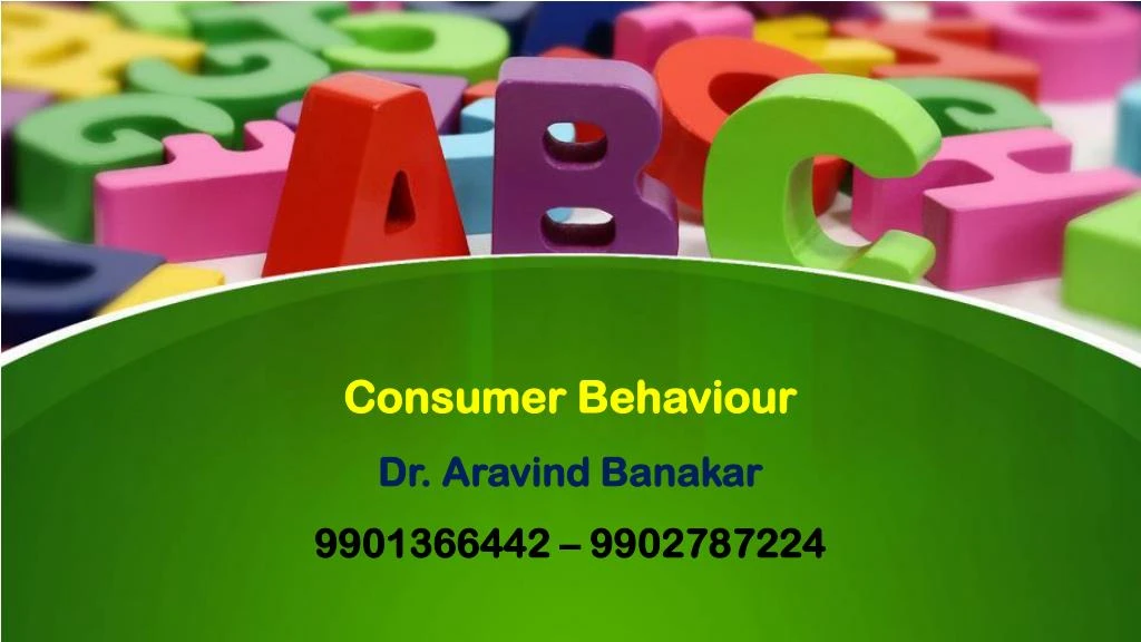 consumer behaviour dr aravind banakar 9901366442 9902787224