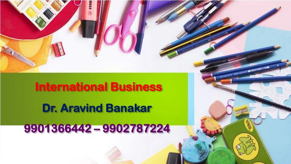 international business dr aravind banakar 9901366442 9902787224