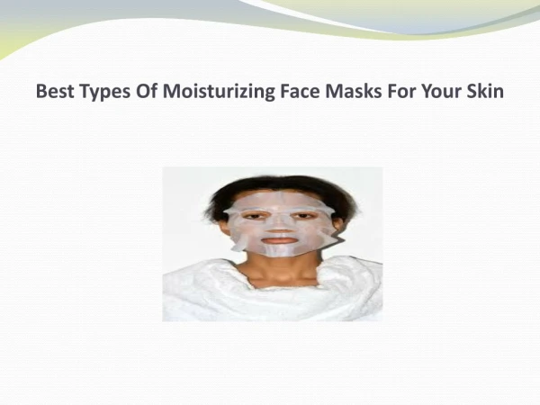 Best Types Of Moisturizing Face Masks For Your Skin