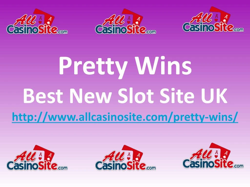 pretty wins best new slot site uk http www allcasinosite com pretty wins