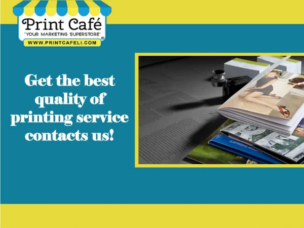 Get the best quality of printing service contacts us!