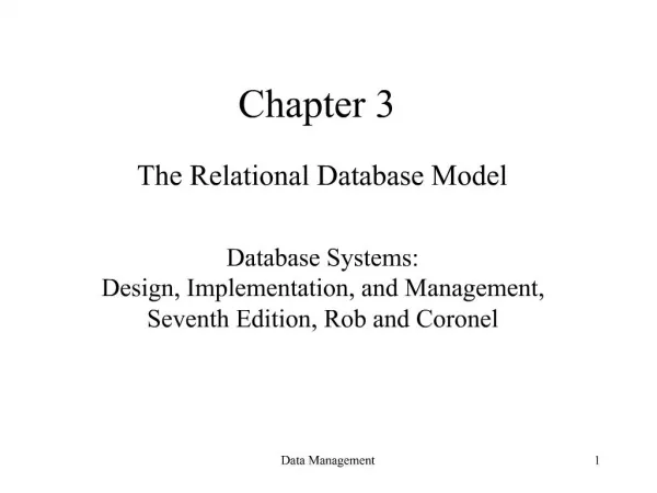 The Relational Database Model Database Systems: Design, Implementation, and Management, Seventh Edition, Rob and Coron