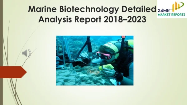 Marine Biotechnology Detailed Analysis Report 2018–2023