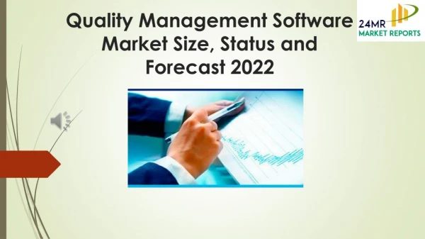 Quality Management Software Market Size, Status and Forecast 2022