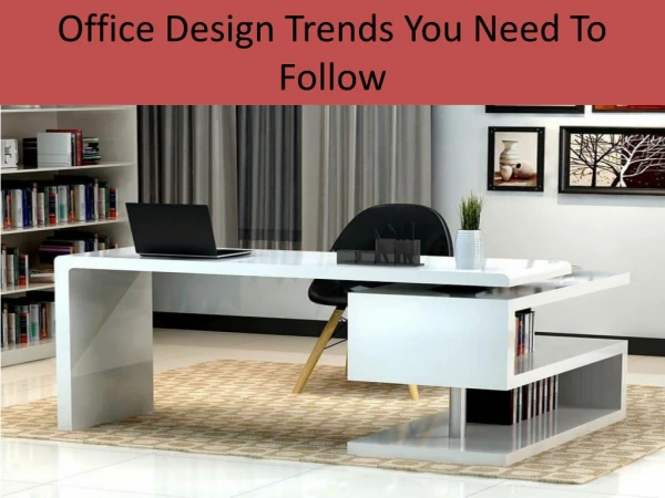 Office Design Trends You Need To Follow